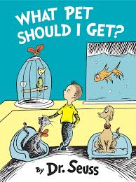 What Pet Should I Get? by Dr. Seuss